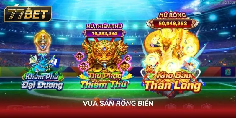 Khám Phá Bắn Cá 77BET - Sảnh Game Đổi Thưởng Cực Hot 2026 Đối đầu rồng biển cổ đại và săn mưa xu toàn màn hình