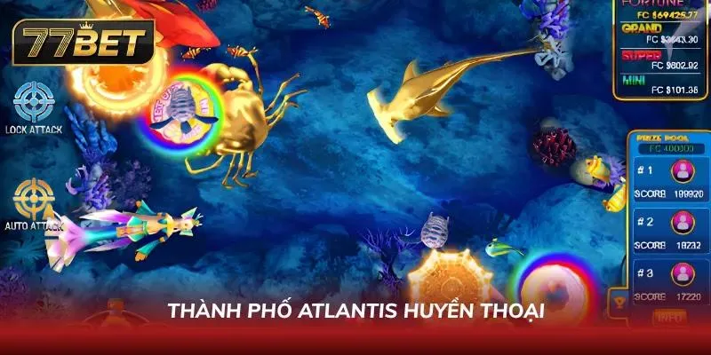 Khám Phá Bắn Cá 77BET - Sảnh Game Đổi Thưởng Cực Hot 2026 Khám phá Atlantis bí ẩn và truy tìm kho báu dưới đáy biển