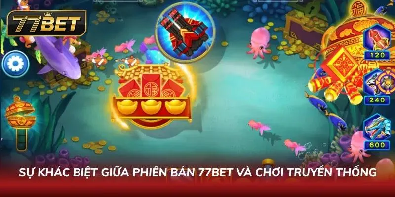 Cách Chơi Bắn Cá Thần Tài 77BET - Hướng Dẫn Chi Tiết & Mẹo Thắng Lớn 2026 Lý do phiên bản Bắn Cá 77BET làm nên sức hút vượt trội