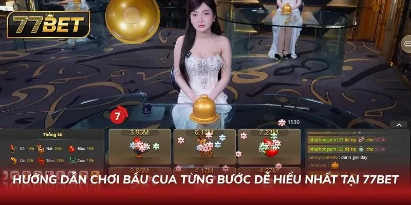 Bầu Cua 77BET: Hướng Dẫn Chơi Đỉnh Cao Từ Cao Thủ Lâu Năm Hướng dẫn chi tiết từng bước để tham gia cược tại nhà cái