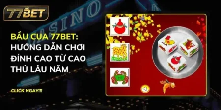 Bầu Cua 77BET
