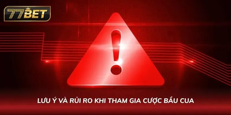 Bầu Cua 77BET: Hướng Dẫn Chơi Đỉnh Cao Từ Cao Thủ Lâu Năm Lưu ý anh em nên cẩn thận trong việc cá cược