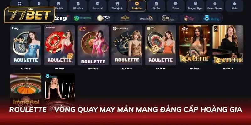 Khám Phá Casino 77BET - Minh Bạch Với Tỷ Lệ Thắng Cạnh Tranh Vòng quay Roulette phong cách casino châu Âu