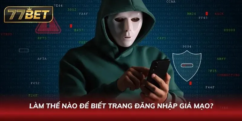 Đăng Nhập 77BET Nhanh & Bảo Mật | Hướng Dẫn Chi Tiết 2026 Cách phân biệt trang chủ giả và thật