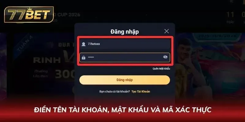Đăng Nhập 77BET Nhanh & Bảo Mật | Hướng Dẫn Chi Tiết 2026 Điền tên tài khoản, mật khẩu và mã xác thực
