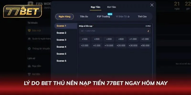 Nạp Tiền 77BET | Gửi Vốn Nhanh 2026 Với 5 Cách Tiện Lợi Nhiều ưu đãi đi kèm giúp tăng giá trị trải nghiệm của khách chơi
