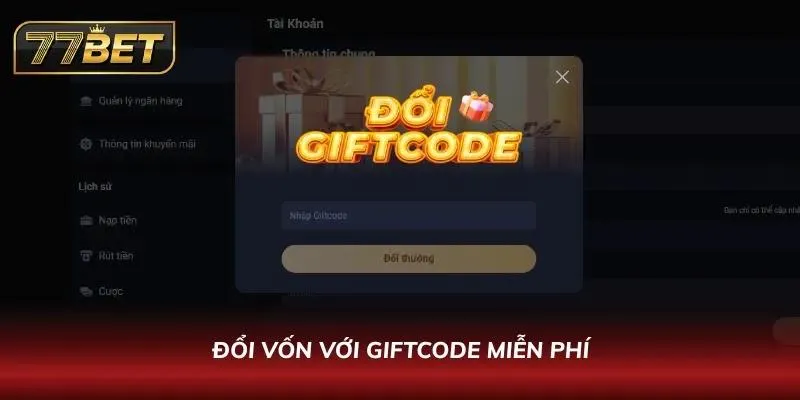 Nạp Tiền 77BET | Gửi Vốn Nhanh 2026 Với 5 Cách Tiện Lợi Người chơi nhập giftcode để nhận thêm giá trị vào tài khoản