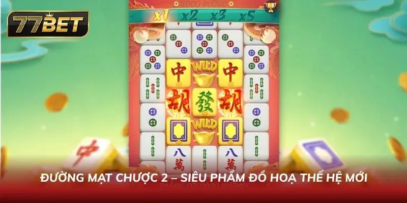 Khám Phá Sảnh Nổ Hũ 77BET Phong Cách Thời Thượng Cuốn Hút Đường Mạt Chược cùng đồ hoạ cực chất