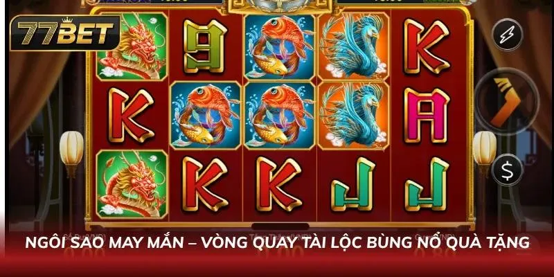 Khám Phá Sảnh Nổ Hũ 77BET Phong Cách Thời Thượng Cuốn Hút Tìm kiếm Ngôi Sao May Mắn với vòng quay bùng nổ