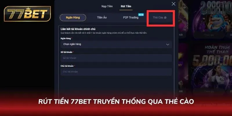 Rút Tiền 77BET Bao Lâu? Hướng Dẫn Chi Tiết Và Nhanh Nhất 2026 Giao dịch ở nhà cái bằng thẻ cào điện thoại tiện lợi