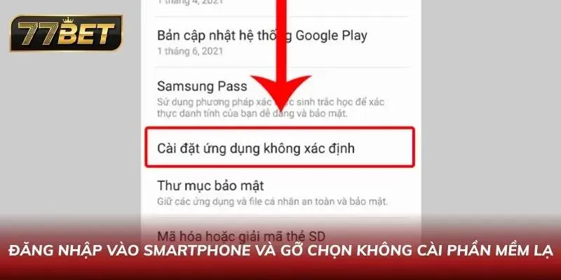 Đăng nhập vào Smartphone và gỡ chọn không cài phần mềm lạ